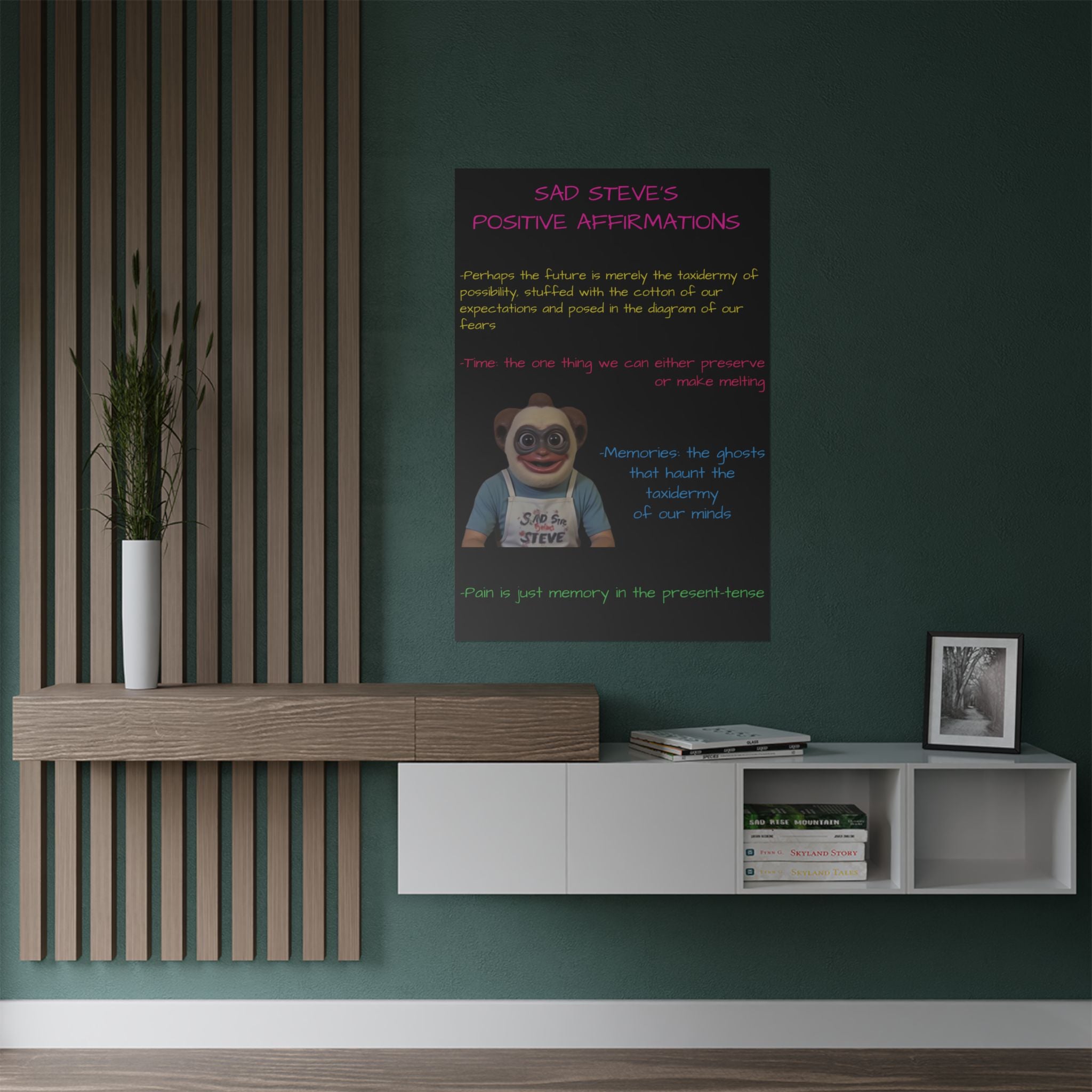 Sad Steve's Positive Affirmations Poster - Art, Inspirational Wall Decor, Unique Home Decor