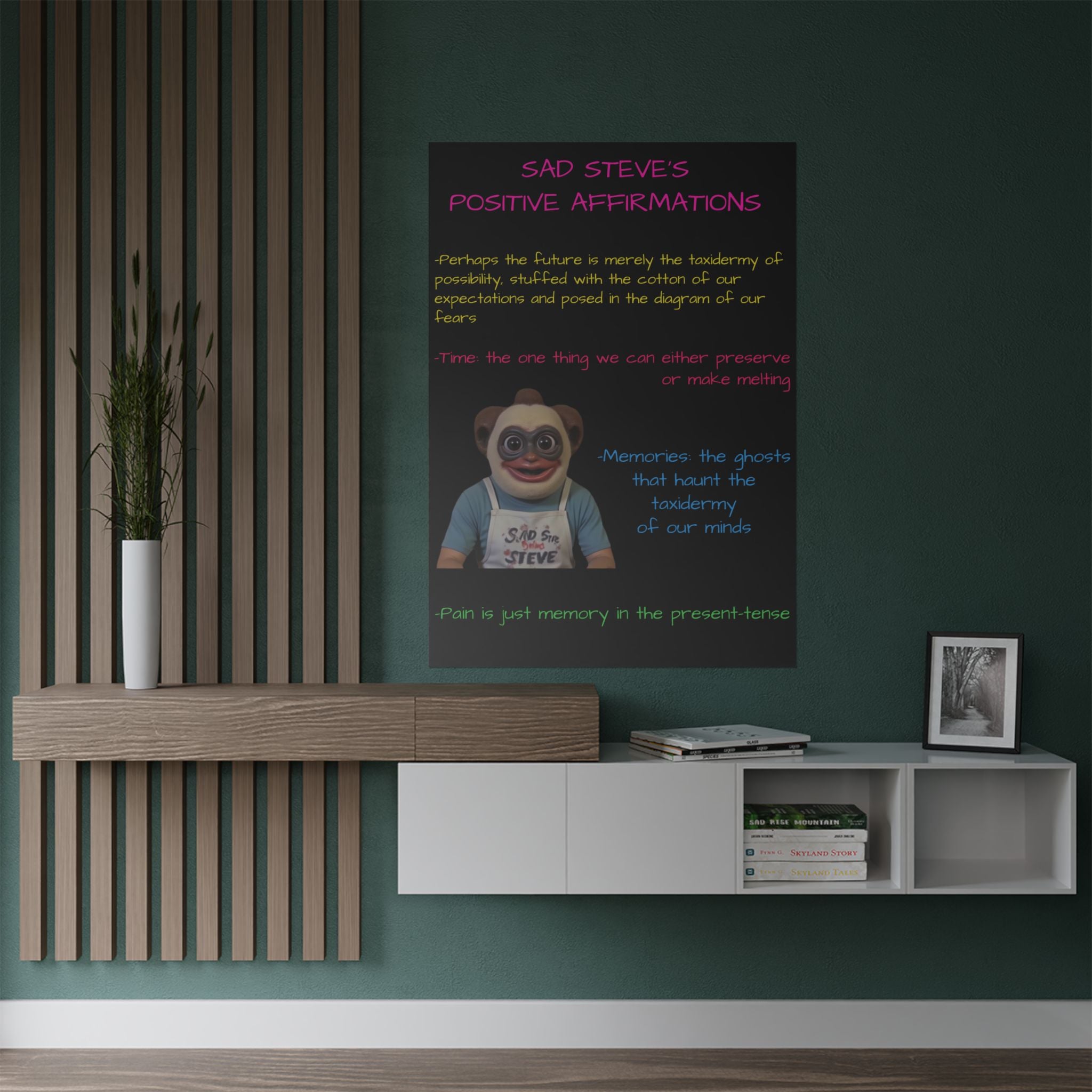Sad Steve's Positive Affirmations Poster - Art, Inspirational Wall Decor, Unique Home Decor