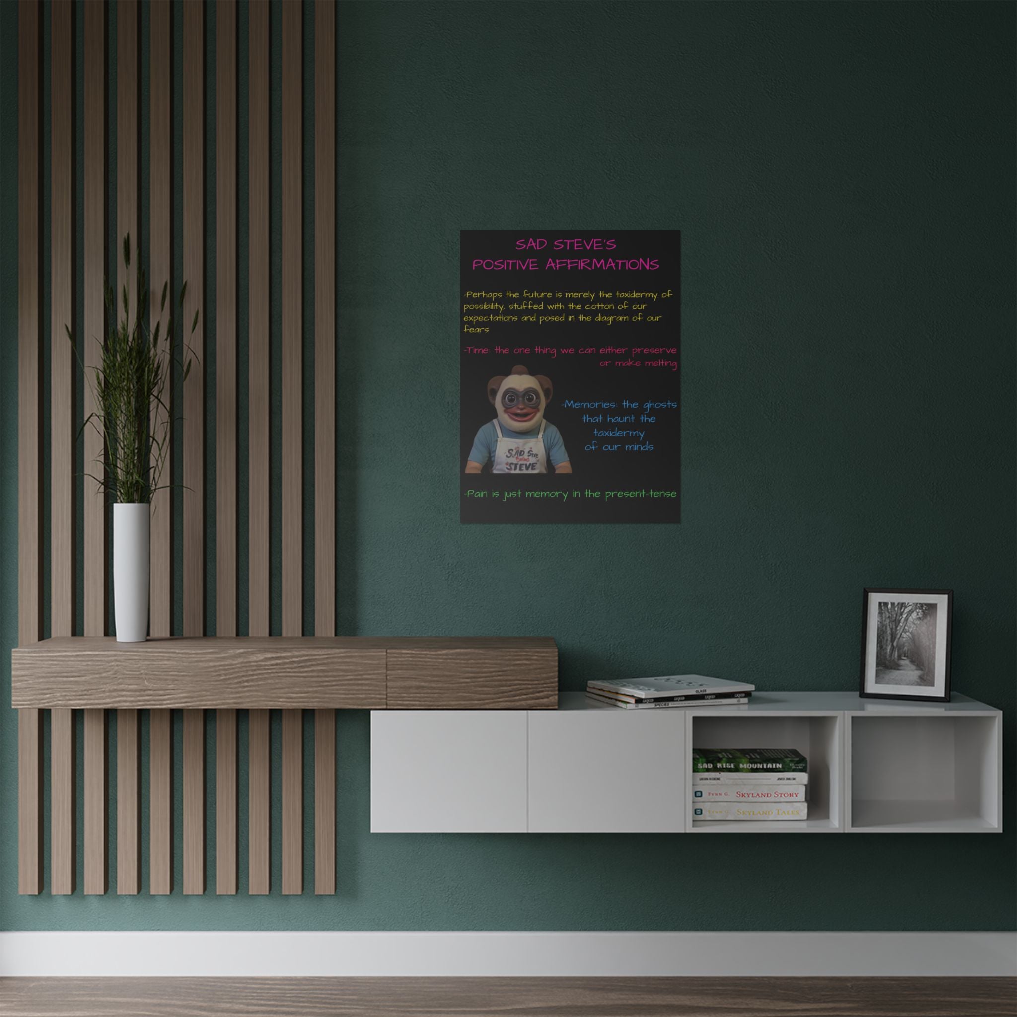 Sad Steve's Positive Affirmations Poster - Art, Inspirational Wall Decor, Unique Home Decor