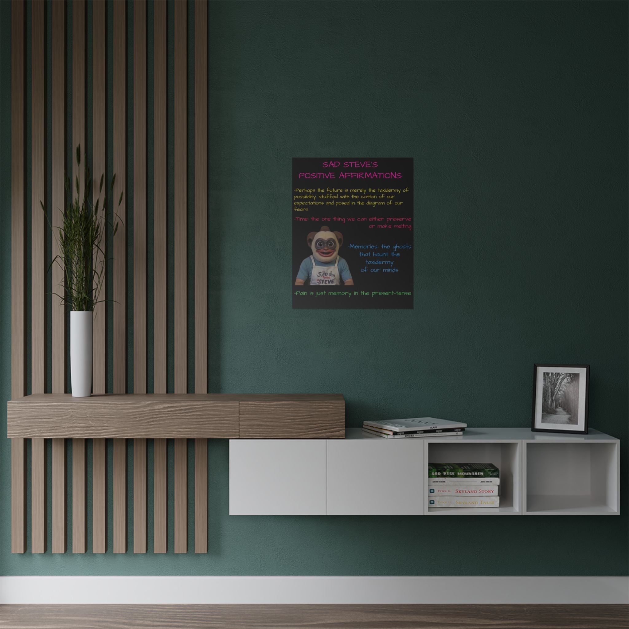 Sad Steve's Positive Affirmations Poster - Art, Inspirational Wall Decor, Unique Home Decor